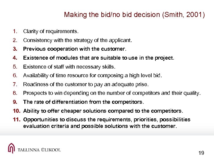 Making the bid/no bid decision (Smith, 2001) 1. Clarity of requirements. 2. Consistency with