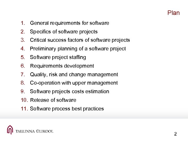 Plan 1. General requirements for software 2. Specifics of software projects 3. Critical success