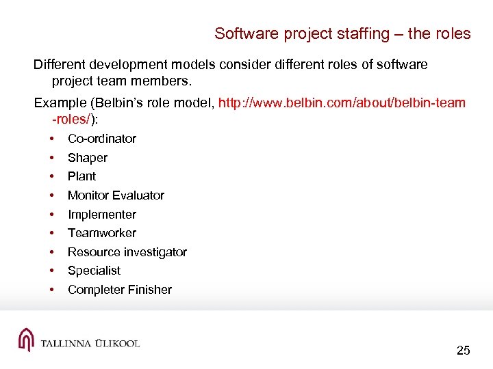 Software project staffing – the roles Different development models consider different roles of software