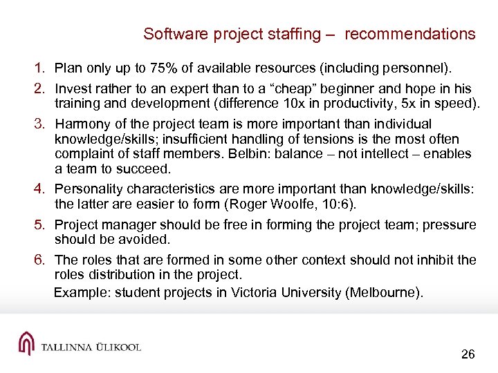 Software project staffing – recommendations 1. Plan only up to 75% of available resources