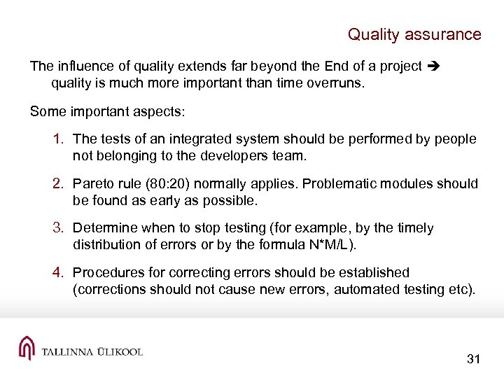 Quality assurance The influence of quality extends far beyond the End of a project