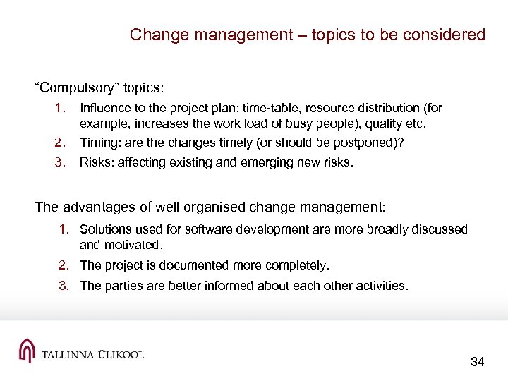 Change management – topics to be considered “Compulsory” topics: 1. Influence to the project