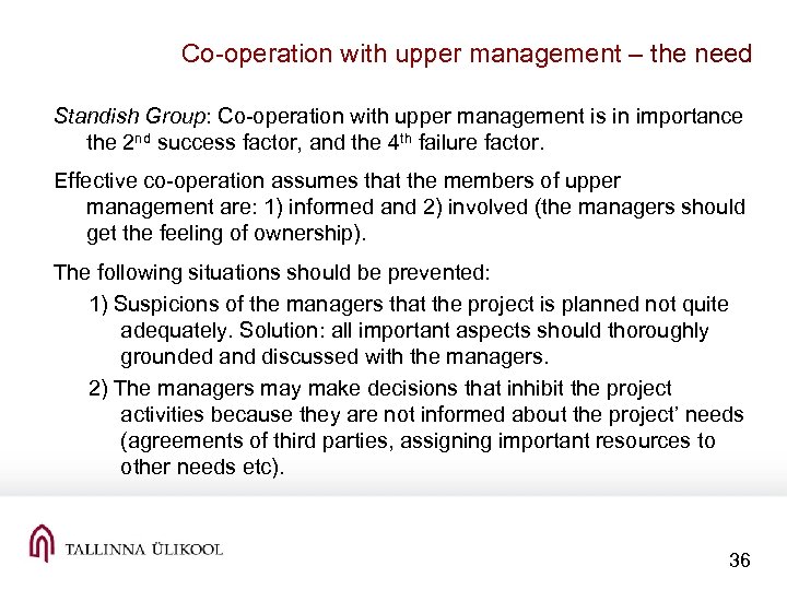 Co-operation with upper management – the need Standish Group: Co-operation with upper management is