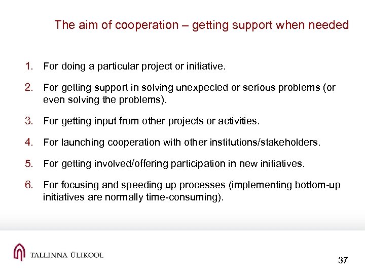 The aim of cooperation – getting support when needed 1. For doing a particular