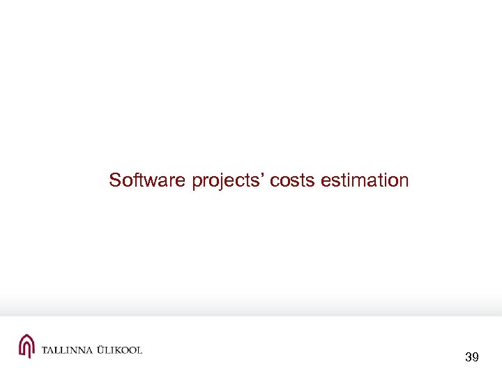 Software projects’ costs estimation 39 