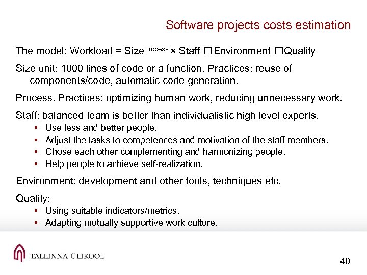 Software projects costs estimation The model: Workload = Size. Process × Staff Environment Quality