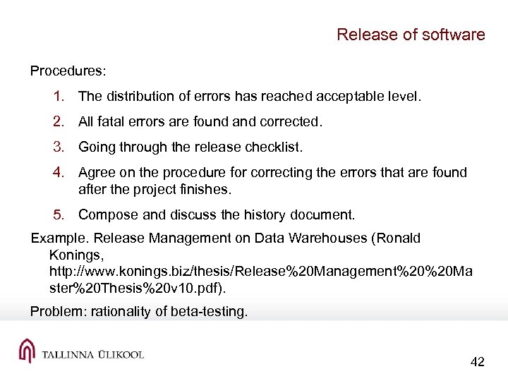 Release of software Procedures: 1. The distribution of errors has reached acceptable level. 2.