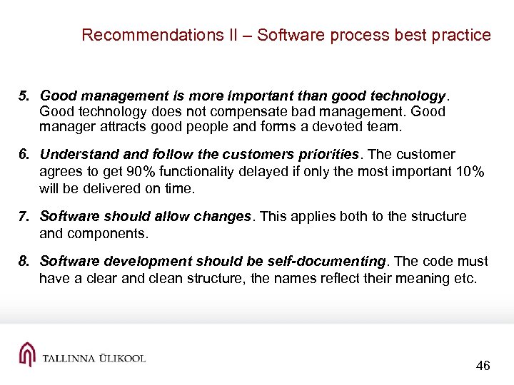 Recommendations II – Software process best practice 5. Good management is more important than