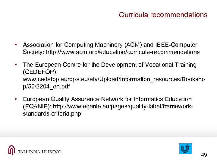 Curricula recommendations • Association for Computing Machinery (ACM) and IEEE-Computer Society: http: //www. acm.