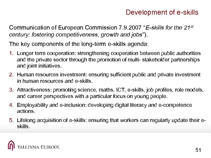 Development of e-skills Communication of European Commission 7. 9. 2007 “E-skills for the 21