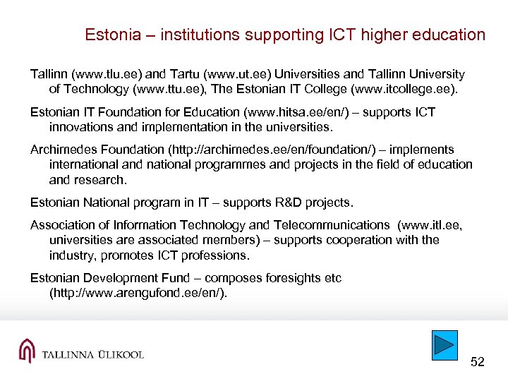 Estonia – institutions supporting ICT higher education Tallinn (www. tlu. ee) and Tartu (www.