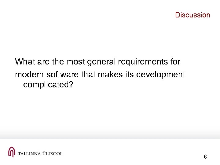 Discussion What are the most general requirements for modern software that makes its development