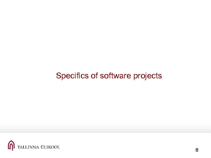 Specifics of software projects 8 