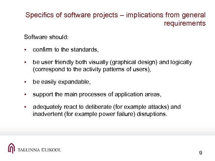 Specifics of software projects – implications from general requirements Software should: • confirm to