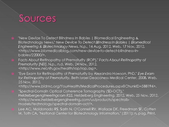 Sources "New Device To Detect Blindness In Babies | Biomedical Engineering & Biotechnology News.