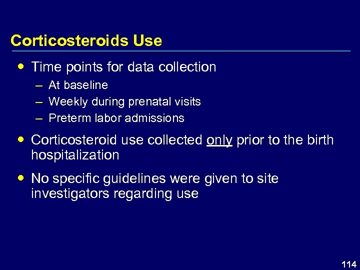Corticosteroids Use Time points for data collection – At baseline – Weekly during prenatal