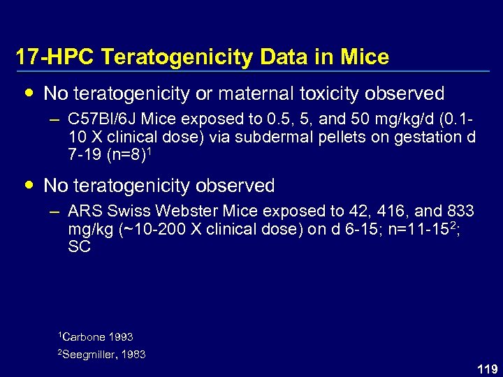 17 -HPC Teratogenicity Data in Mice No teratogenicity or maternal toxicity observed – C