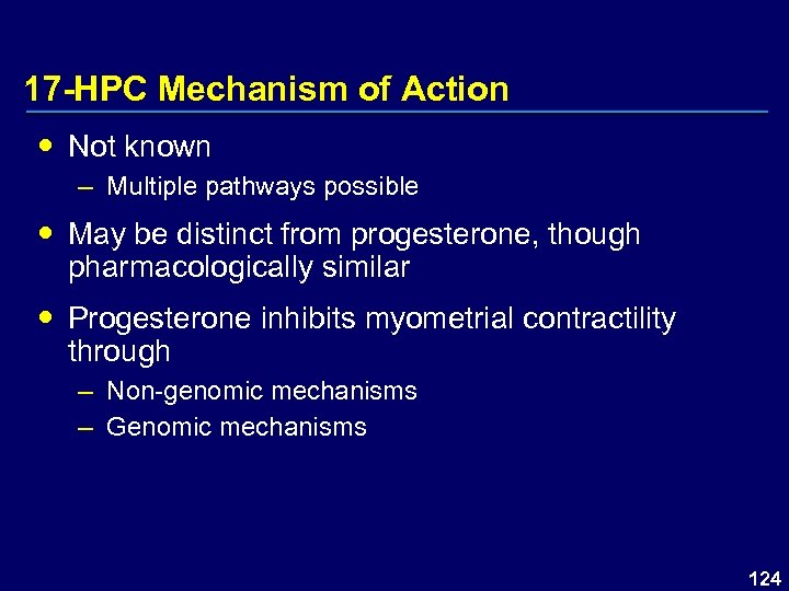 17 -HPC Mechanism of Action Not known – Multiple pathways possible May be distinct