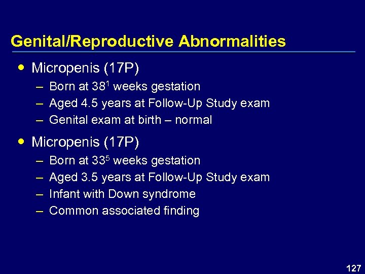 Genital/Reproductive Abnormalities Micropenis (17 P) – Born at 381 weeks gestation – Aged 4.