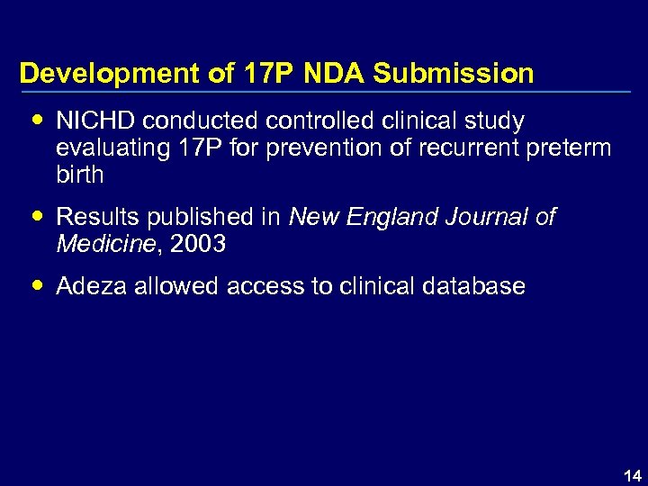 Development of 17 P NDA Submission NICHD conducted controlled clinical study evaluating 17 P