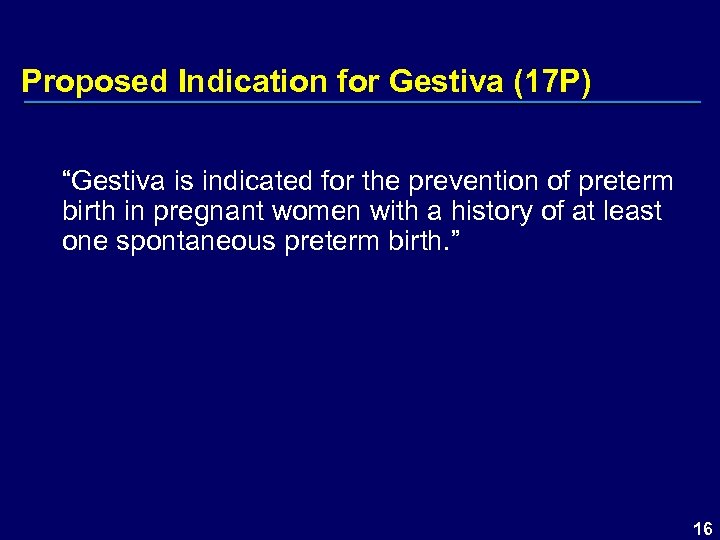 Proposed Indication for Gestiva (17 P) “Gestiva is indicated for the prevention of preterm