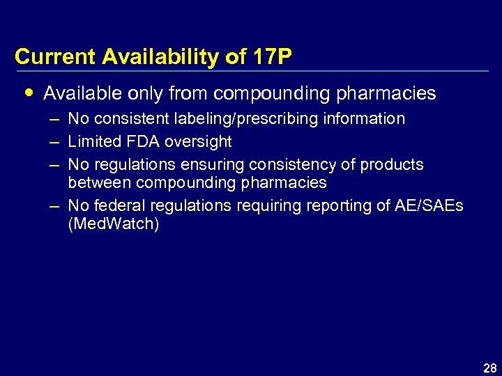 Current Availability of 17 P Available only from compounding pharmacies – No consistent labeling/prescribing