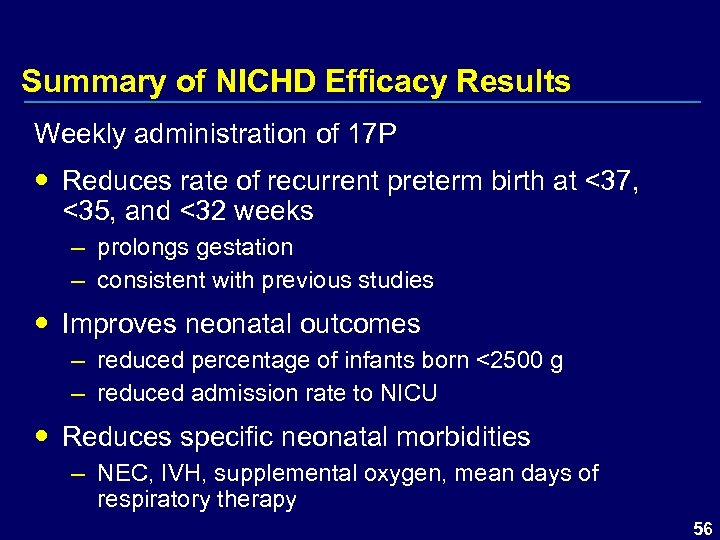 Summary of NICHD Efficacy Results Weekly administration of 17 P Reduces rate of recurrent