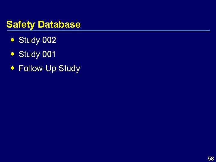 Safety Database Study 002 Study 001 Follow-Up Study 58 