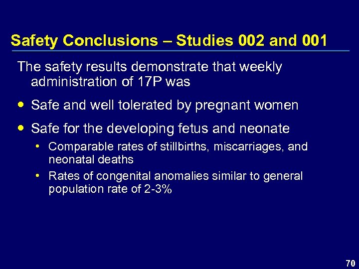 Safety Conclusions – Studies 002 and 001 The safety results demonstrate that weekly administration