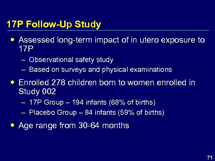 17 P Follow-Up Study Assessed long-term impact of in utero exposure to 17 P