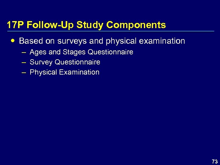 17 P Follow-Up Study Components Based on surveys and physical examination – Ages and