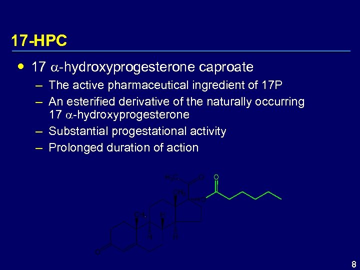17 -HPC 17 -hydroxyprogesterone caproate – The active pharmaceutical ingredient of 17 P –