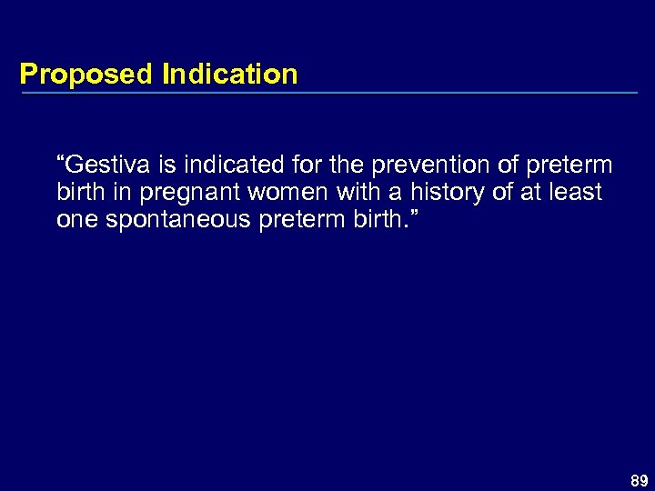 Proposed Indication “Gestiva is indicated for the prevention of preterm birth in pregnant women