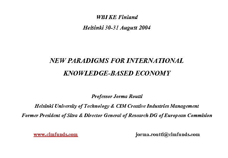 WBI KE Finland Helsinki 30 -31 August 2004 NEW PARADIGMS FOR INTERNATIONAL KNOWLEDGE-BASED ECONOMY