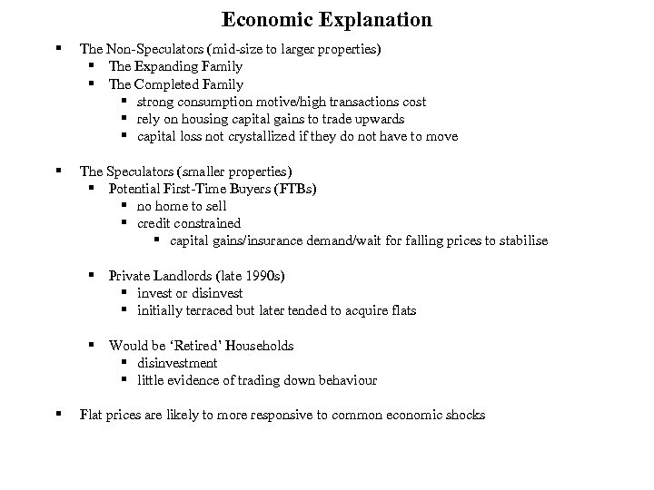 Economic Explanation § The Non-Speculators (mid-size to larger properties) § The Expanding Family §