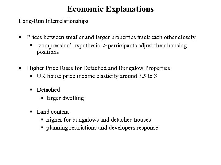 Economic Explanations Long-Run Interrelationships § Prices between smaller and larger properties track each other