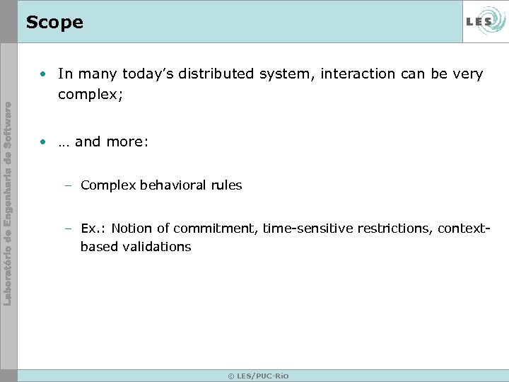 Scope • In many today’s distributed system, interaction can be very complex; • …