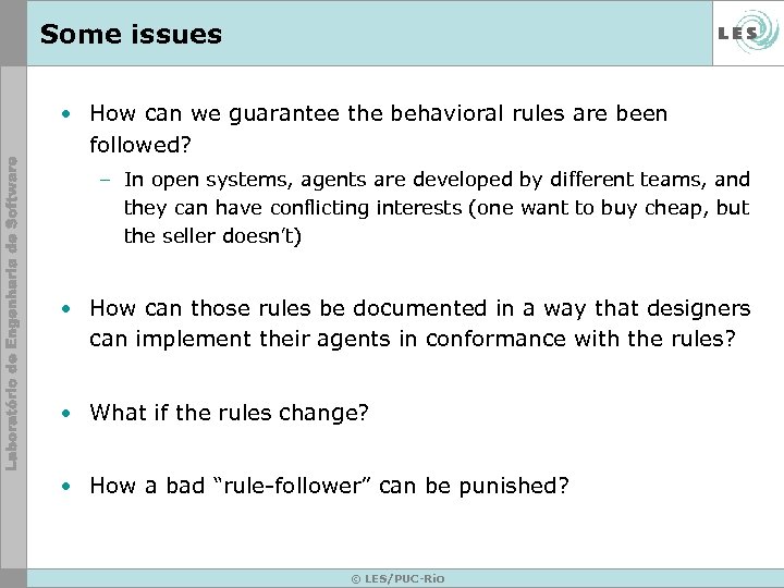 Some issues • How can we guarantee the behavioral rules are been followed? –