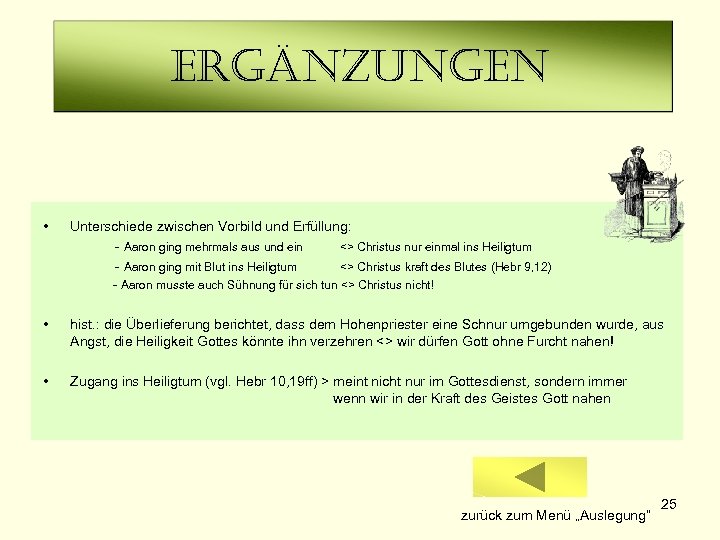ergänzungen • Unterschiede zwischen Vorbild und Erfüllung: - Aaron ging mehrmals aus und ein