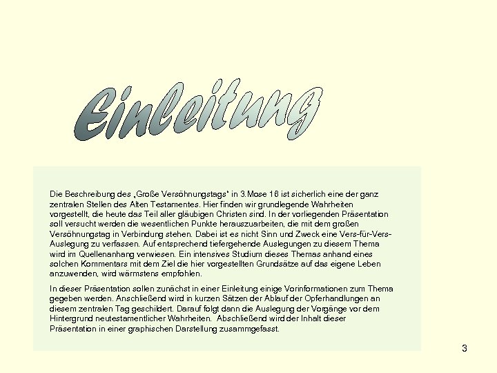 Die Beschreibung des „Große Versöhnungstags“ in 3. Mose 16 ist sicherlich eine der ganz
