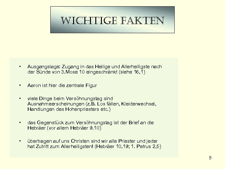 wichtige fakten • Ausgangslage: Zugang in das Heilige und Allerheiligste nach der Sünde von