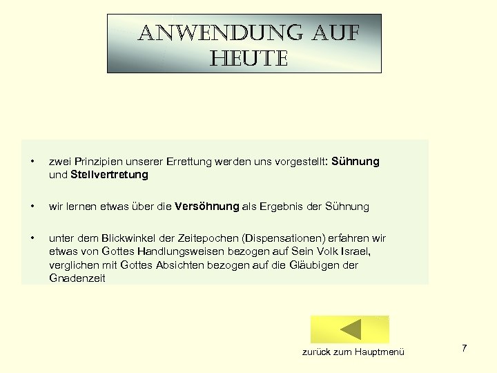 anwendung auf heute • zwei Prinzipien unserer Errettung werden uns vorgestellt: Sühnung und Stellvertretung