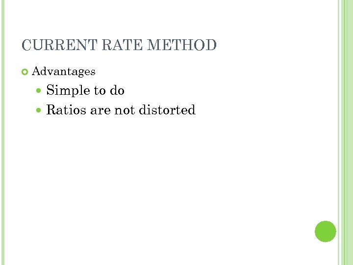 CURRENT RATE METHOD Advantages Simple to do Ratios are not distorted 