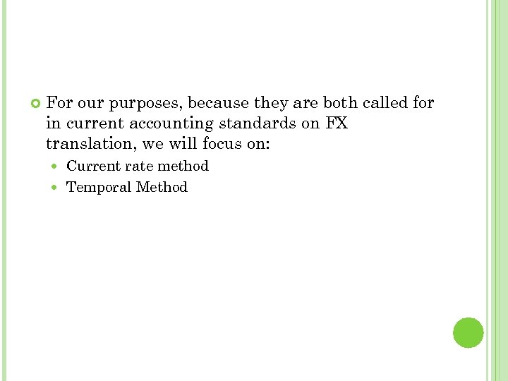  For our purposes, because they are both called for in current accounting standards