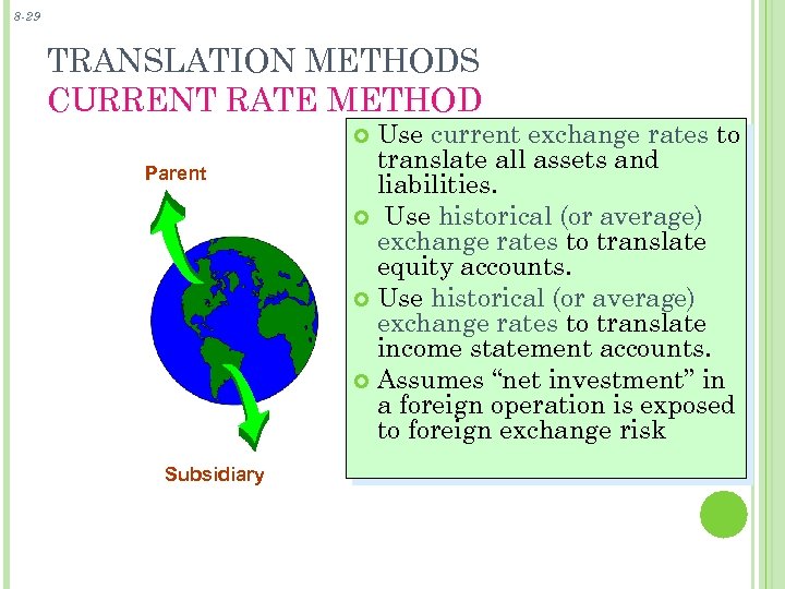 8 -29 TRANSLATION METHODS CURRENT RATE METHOD Use current exchange rates to translate all