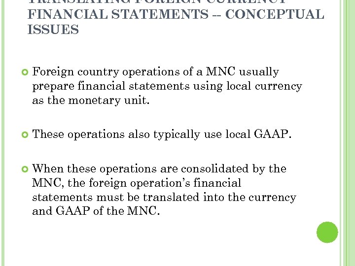 TRANSLATING FOREIGN CURRENCY FINANCIAL STATEMENTS -- CONCEPTUAL ISSUES Foreign country operations of a MNC