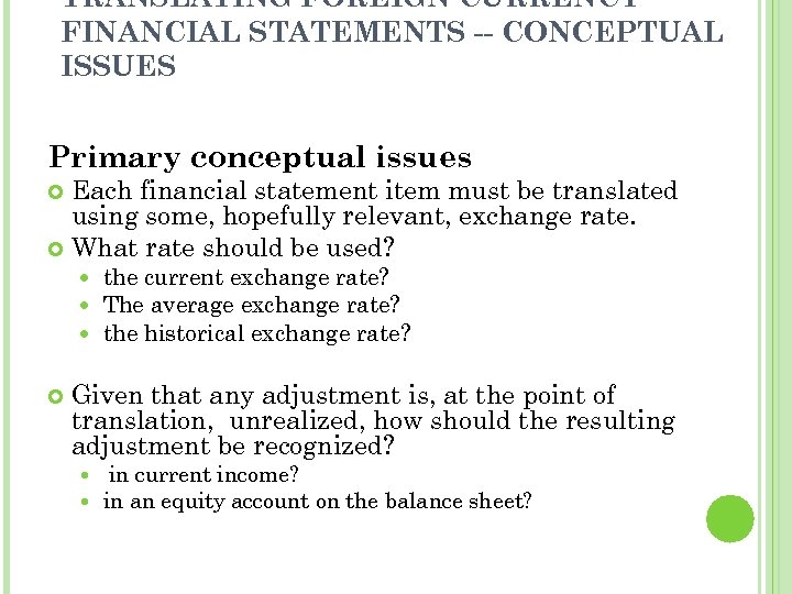 TRANSLATING FOREIGN CURRENCY FINANCIAL STATEMENTS -- CONCEPTUAL ISSUES Primary conceptual issues Each financial statement