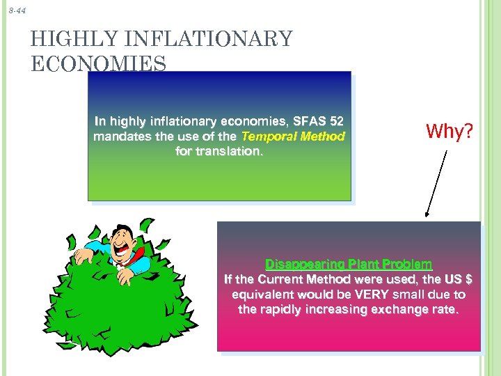 8 -44 HIGHLY INFLATIONARY ECONOMIES In highly inflationary economies, SFAS 52 mandates the use