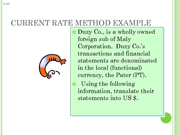 8 -46 CURRENT RATE METHOD EXAMPLE Duzy Co. , is a wholly owned foreign