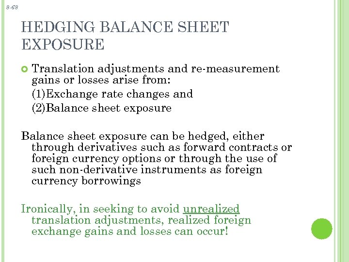 8 -68 HEDGING BALANCE SHEET EXPOSURE Translation adjustments and re-measurement gains or losses arise